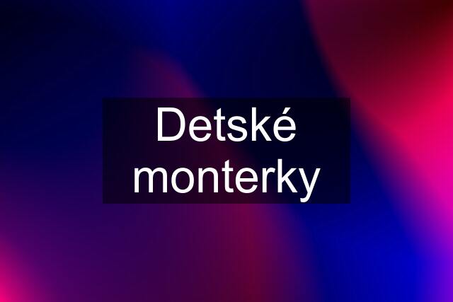 Detské monterky