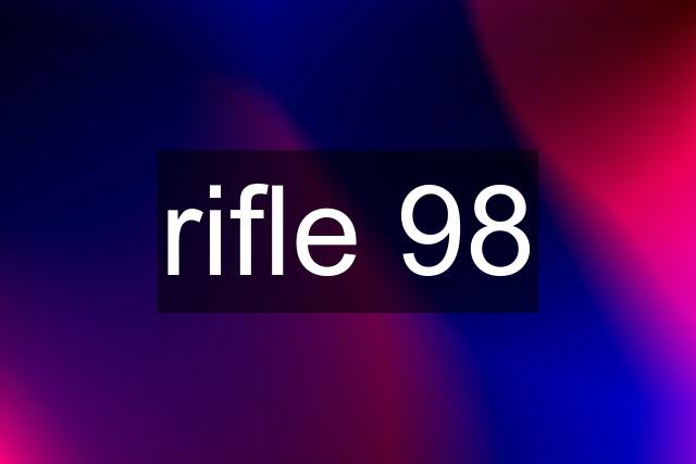 rifle 98