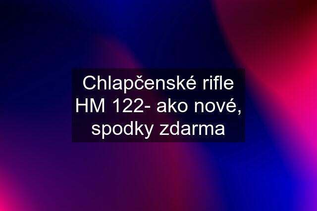 Chlapčenské rifle HM 122- ako nové, spodky zdarma