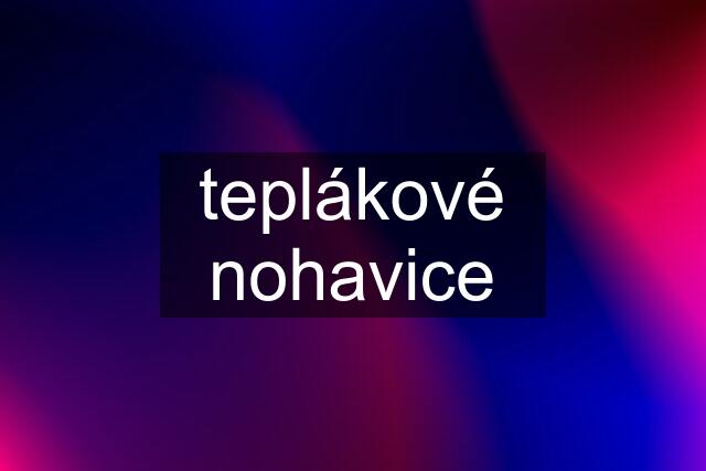 teplákové nohavice