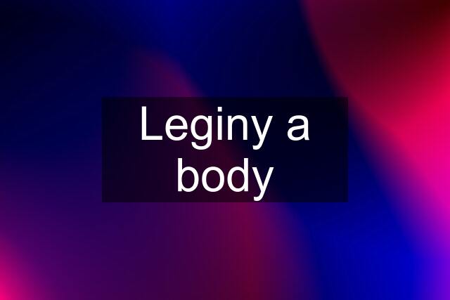 Leginy a body