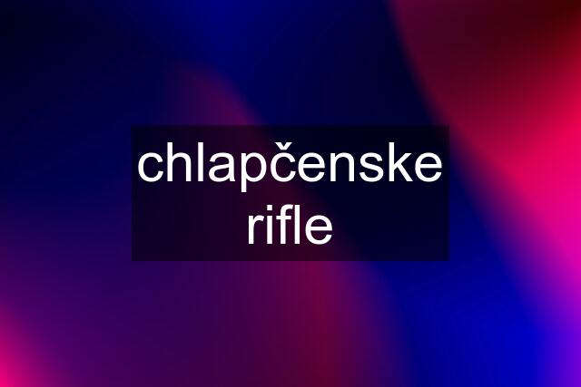 chlapčenske rifle