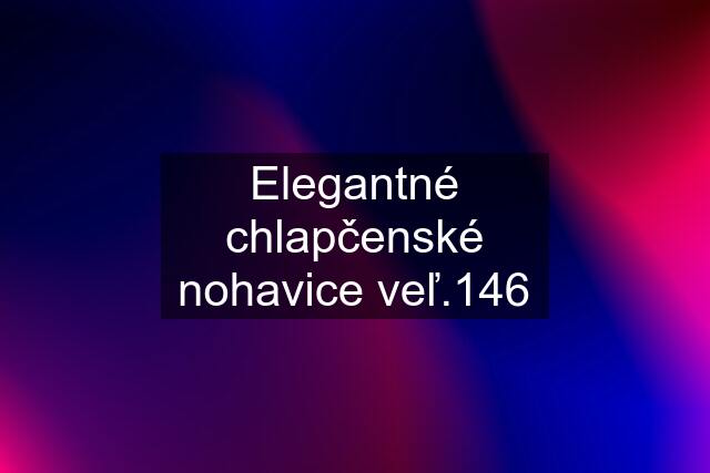 Elegantné chlapčenské nohavice veľ.146