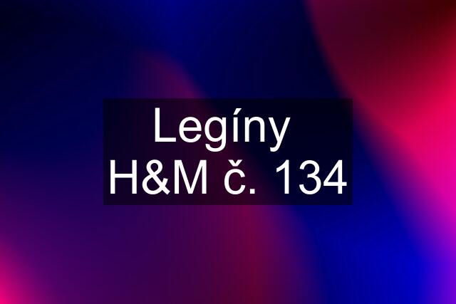 Legíny  H&M č. 134