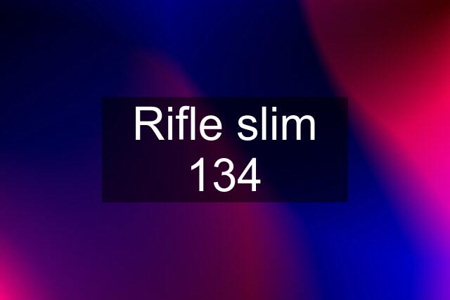 Rifle slim 134