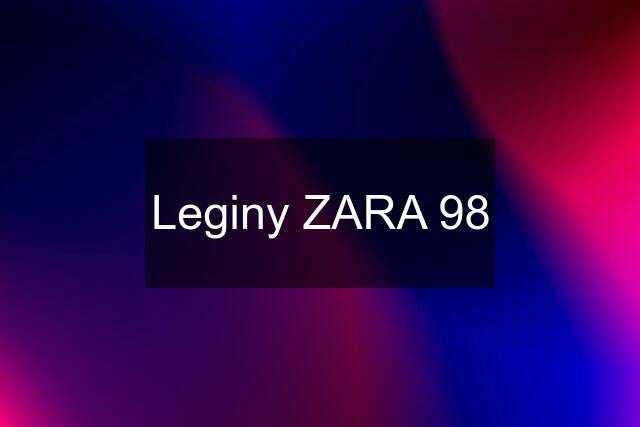 Leginy ZARA 98