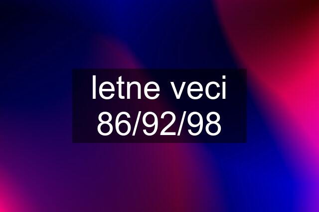 letne veci 86/92/98