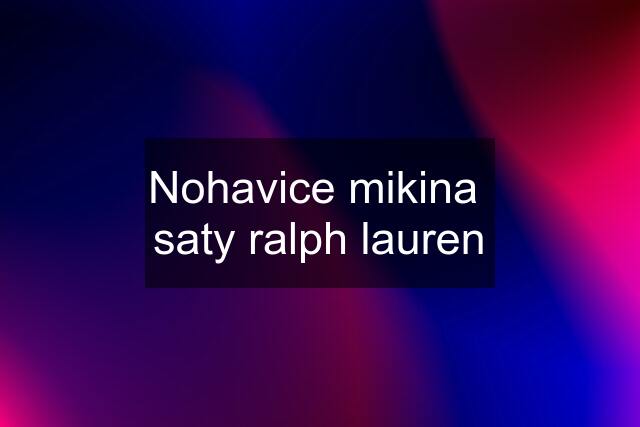 Nohavice mikina  saty ralph lauren