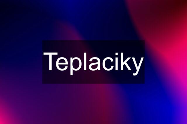 Teplaciky