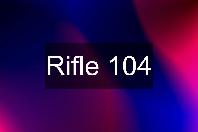 Rifle 104