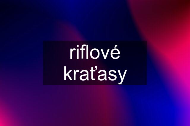 riflové kraťasy