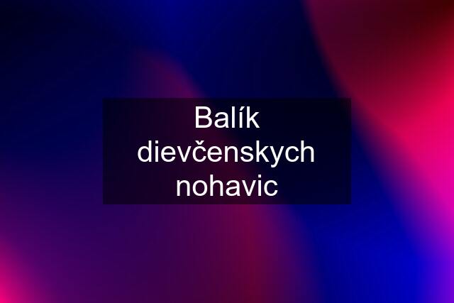 Balík dievčenskych nohavic