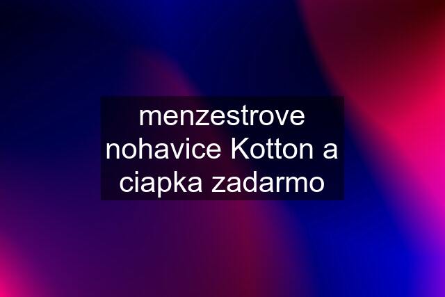 menzestrove nohavice Kotton a ciapka zadarmo