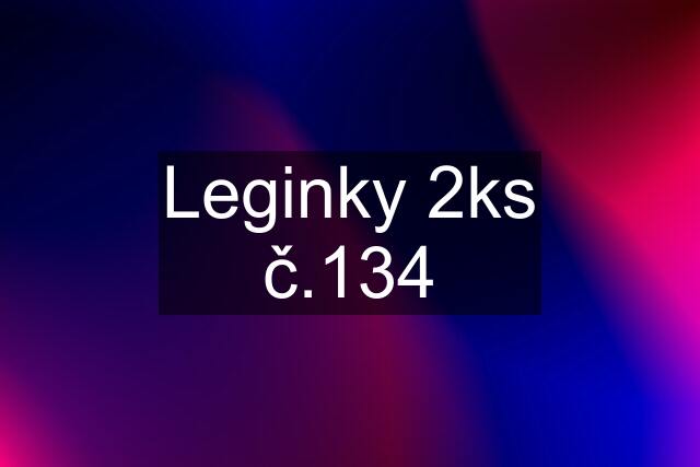 Leginky 2ks č.134