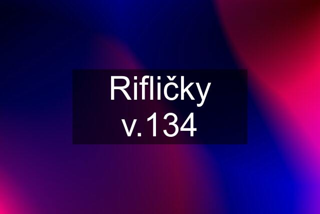 Rifličky v.134