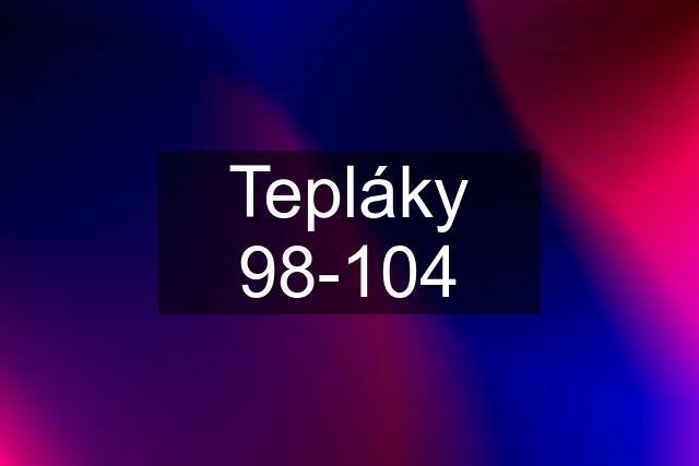 Tepláky 98-104