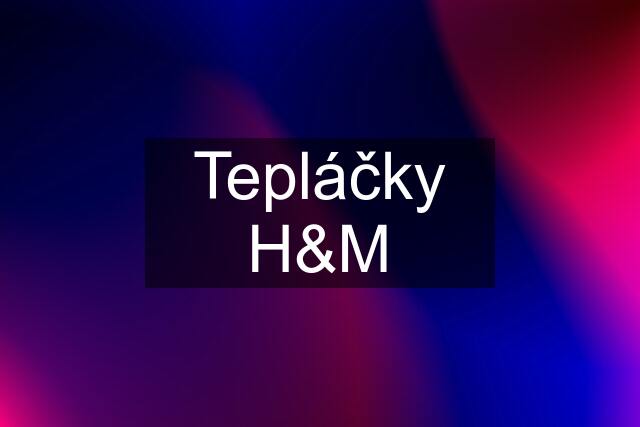 Tepláčky H&M