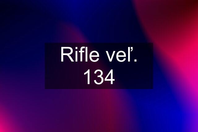 Rifle veľ. 134