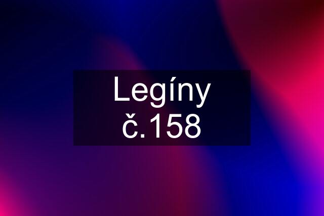 Legíny č.158