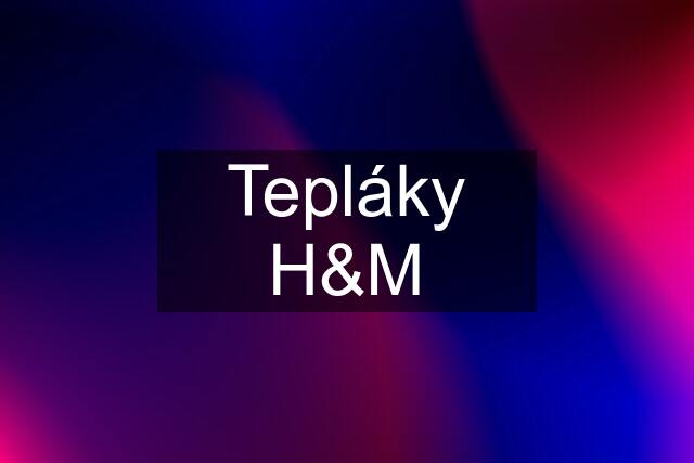 Tepláky H&M