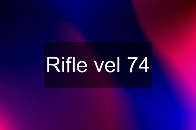 Rifle vel 74
