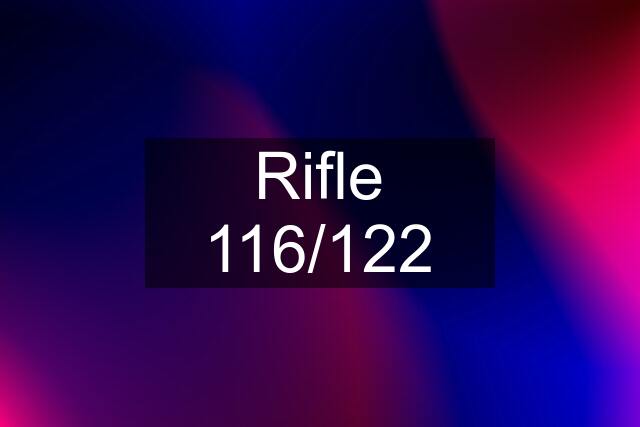 Rifle 116/122