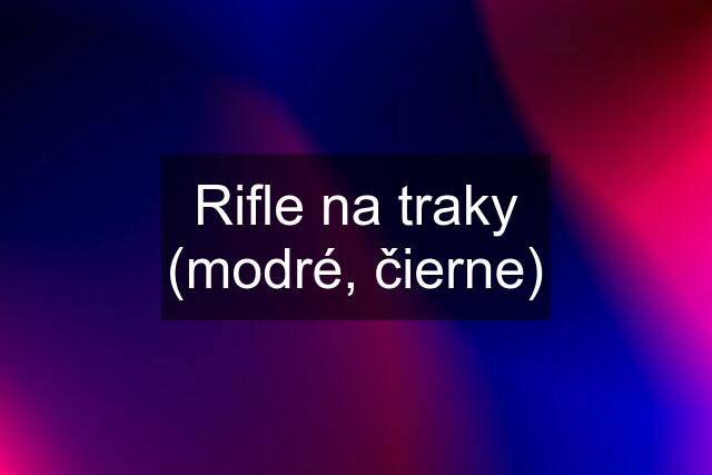 Rifle na traky (modré, čierne)