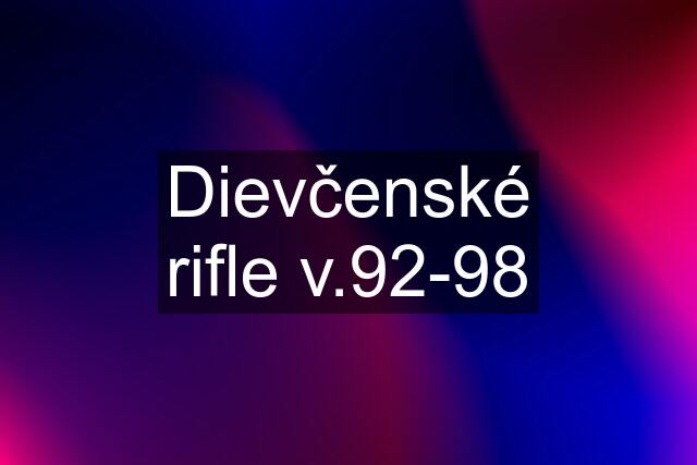 Dievčenské rifle v.92-98