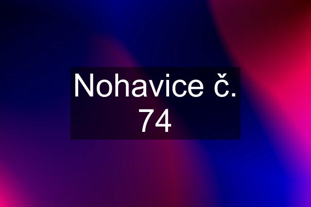 Nohavice č. 74