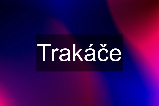 Trakáče