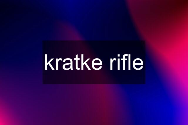 kratke rifle