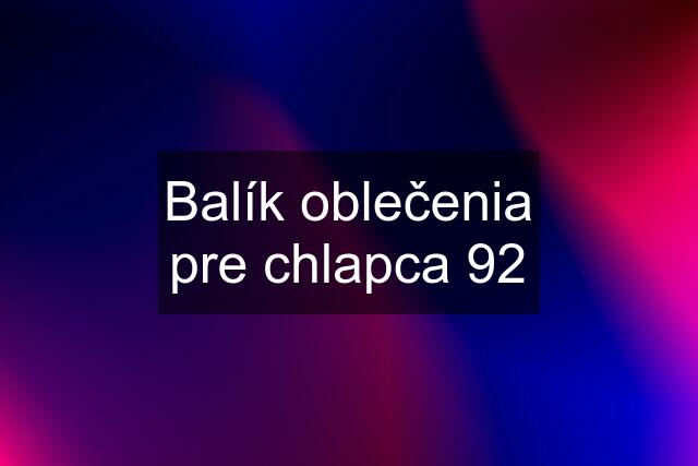 Balík oblečenia pre chlapca 92