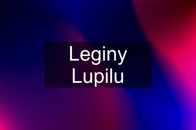 Leginy Lupilu