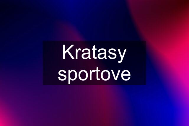 Kratasy sportove