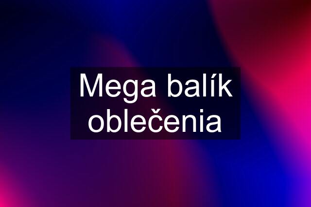 Mega balík oblečenia