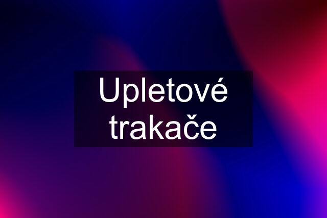 Upletové trakače