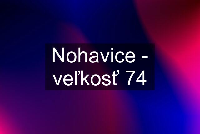 Nohavice - veľkosť 74