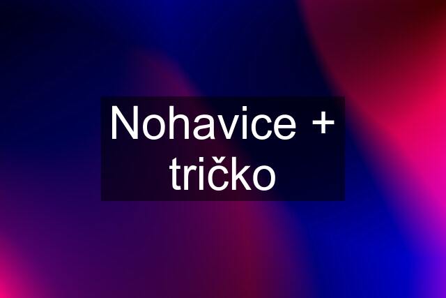 Nohavice + tričko