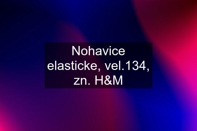 Nohavice elasticke, vel.134, zn. H&M