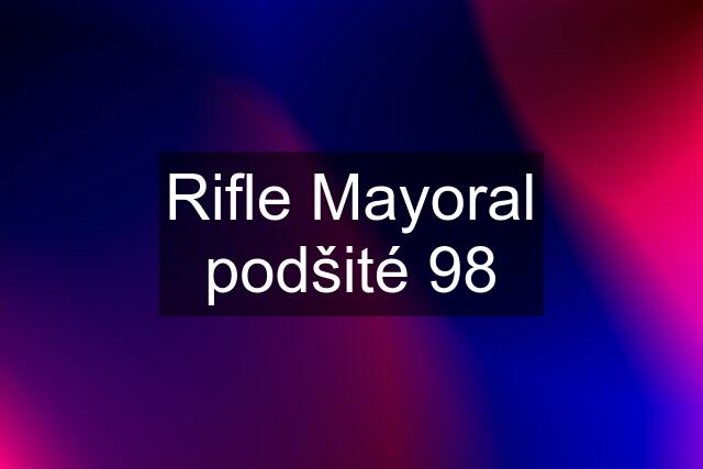 Rifle Mayoral podšité 98