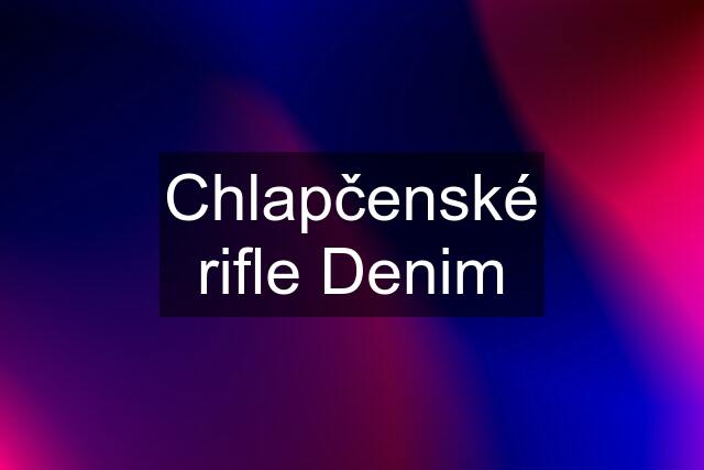 Chlapčenské rifle Denim