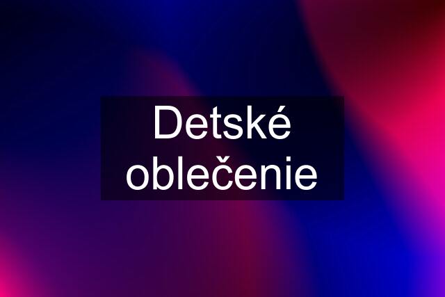 Detské oblečenie