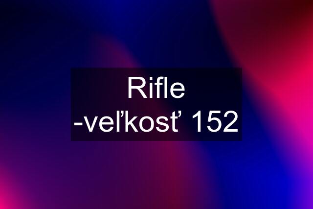 Rifle -veľkosť 152