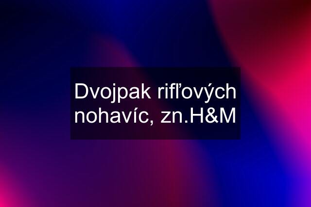 Dvojpak rifľových nohavíc, zn.H&M