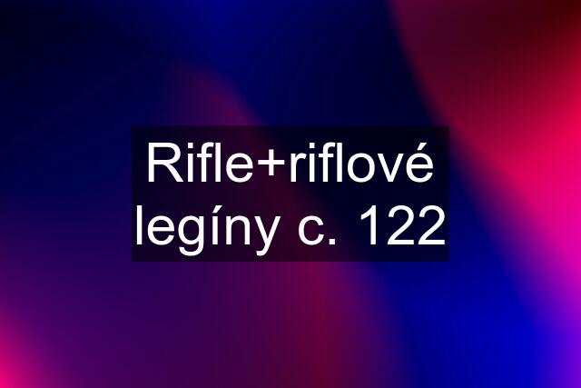 Rifle+riflové legíny c. 122