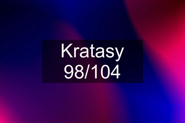 Kratasy 98/104