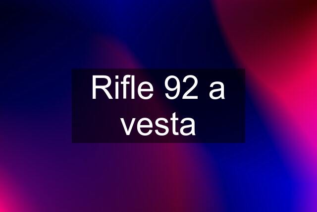 Rifle 92 a vesta