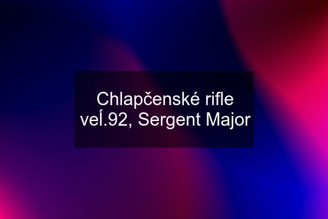 Chlapčenské rifle veĺ.92, Sergent Major