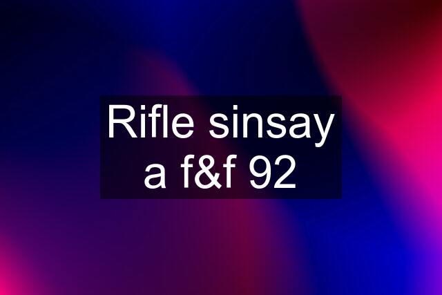 Rifle sinsay a f&f 92