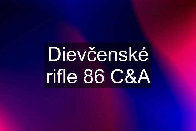 Dievčenské rifle 86 C&A